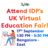 idp
Attend IDP's
UK Virtual
Education Fair!
17th September
1:30 PM - 5:30 PM
Bangalore -
East