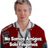 StickersMN
No Somos Amigos,
Solo Fingimos
