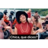 Chica, que dices?