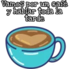 Vamos por un café
y hablar toda la
tarde
L.O