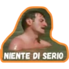 NIENTE DI SERIO