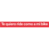 Te quiero ride como a mi bike
