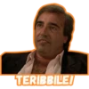 TERIBBILE!