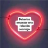 Deberías
empezar una
relación
conmigo