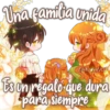 Una familia unida
Eli&Javi (UD)
Es un regalo que dura
para siempre
