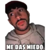 ME DAS MIEDO