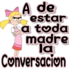 A de
estar
a toda
madre
la
Conversacion
