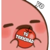 TÚ
TOXICIDAD
yo