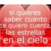 si quieres
saber cuanto
te quiero cuenta
las estrellas
en el cielo