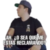@edhumw
AH, ¿0 SEA QUE ME
ESTAS RECLAMANDO?