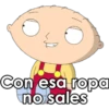 Con esa ropa
no sales