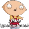 Estás
ignorándome?