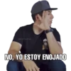 @edhumw
NO, YO ESTOY ENOJADO