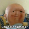 Como me dijistess?