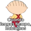 Cuando
tengas tiempO,
hablamos