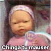 me!
P
Chinga tu mauser