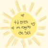 tú eres
rayito
de sol
♡ mi
B