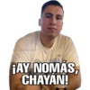 @edhumu
TAY NOMÁS,
CHAYAN!