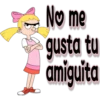 No me
gusta tu
amiguita