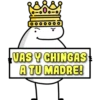 VAS Y CHINGAS!
A TU MADRE!
