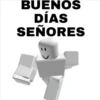 BUENOS
DÍAS
SEÑORES