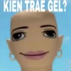 KIEN TRAE GEL?