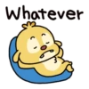 Whatever