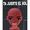TA JUERTE EL SOL