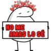 NO ME
AMAS LO SE