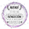 MAMA
TÚ ERES MI
BENDICIÓN
*FAVORITA
