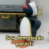 Persy
Soy demasiado
para tí