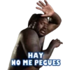 M
HAY
NO ME PEGUES