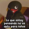 Persy
Lo que estoy
pensando no es
apto para niños