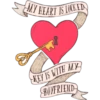 MY HEART IS LOCK ED
KEY IS WITH MY
BOYFRIEND