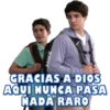 MIKE
GRACIAS A DIOS
AQUÍ NUNCA PASA
NADA RARO