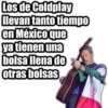 Los de Coldplay
llevan tanto tiempo
en México que
ya tienen una
bolsa llena de
otras bolsas
7