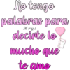 No tengo palabras para Krys decirte lo mucho que te amo