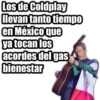 Los de Coldplay
llevan tanto tiempo
en México que
ya tocan los
acordes del gas
bienestar