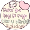 Vesco que
hoy te vaya
bien y bonita
Saludos!
Melissa