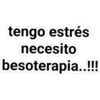 tengo estrés
necesito
besoterapia..!!