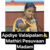 Apdiye Valaipalame
Mathiri Pesuvaan
|Madam
