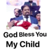 God Bless You
My Child
