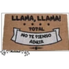 LLAMA, LLAMA!
TOTAL
NO TE PIENSO
ABRIR
Martha?