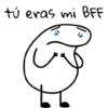tú eras mi BFF