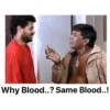 Why Blood..? Same Blood..!