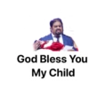 God Bless You
My Child