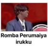 Romba Perumaiya
irukku