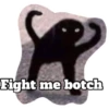 Fight me botch