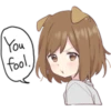 You
fool.
