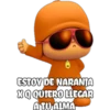ESTOY DE NARANJA
XQQUIERO LLECAR
A TU ALMA